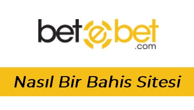 Betebet Nasıl Bir Bahis Sitesi?