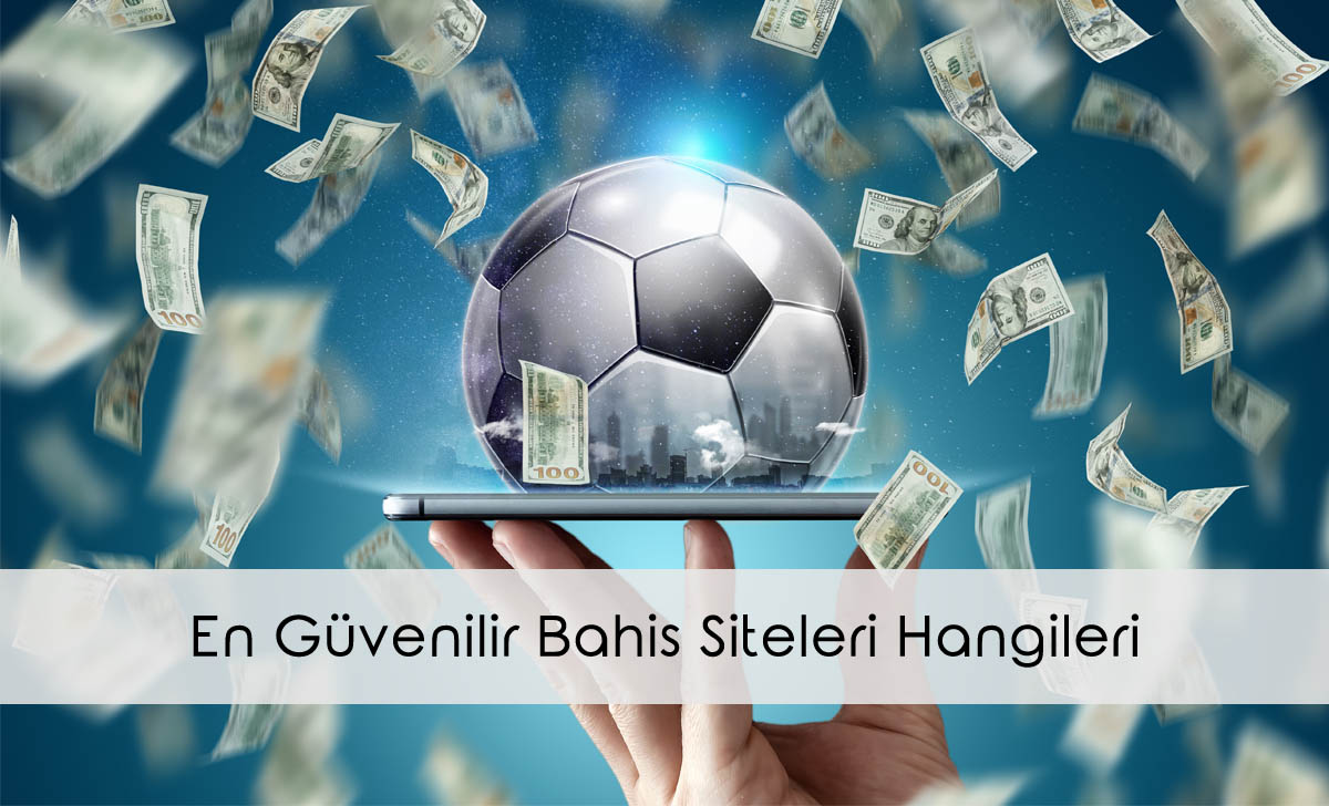 En Güvenilir Bahis Siteleri Hangileri?