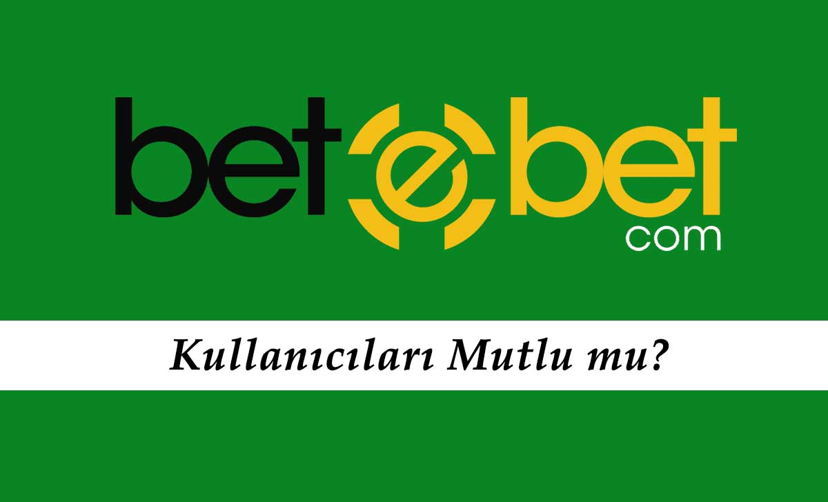 Betebet Kullanıcıları Mutlu mu?