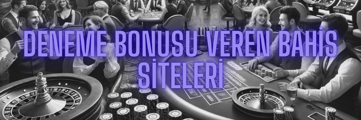 Deneme Bonusu Veren Bahis Siteleri