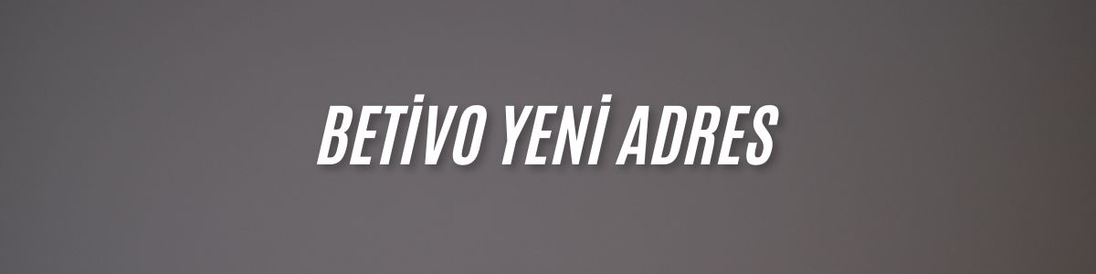 Betivo Yeni Adres