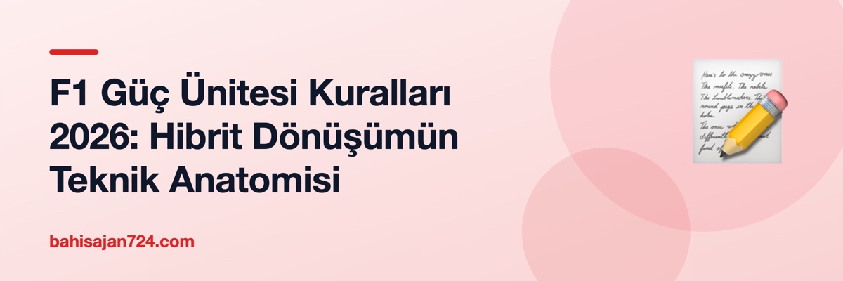 F1 Güç Ünitesi Kuralları 2026: Hibrit Dönüşümün Teknik Anatomisi